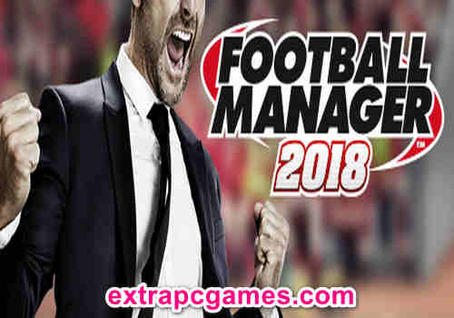 Football Manager 2018 Game Free Download