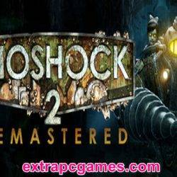 BioShock 2 Remastered Pre Installed Game Free Download