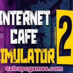 Internet Cafe Simulator Pre Installed 2 PC Game Free Download