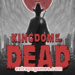 KINGDOM of the DEAD PRE Installed Game Free Download