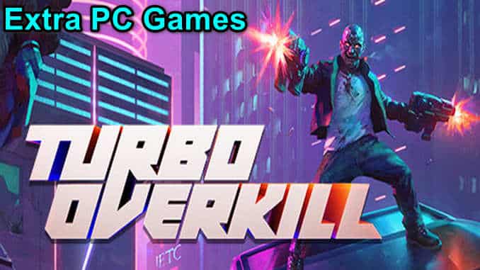 Turbo Overkill Free Download