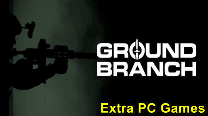 Ground Branch Free Download