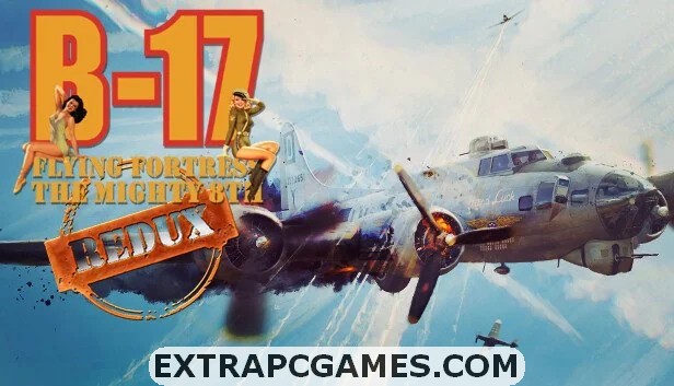 B-17 Flying Fortress The Mighty 8th Redux Free Download Full Version For PC Windows